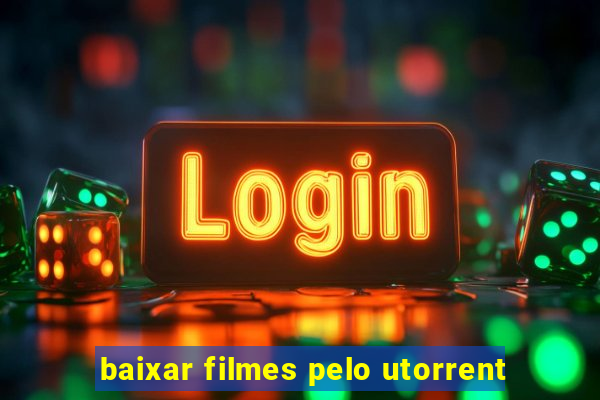 baixar filmes pelo utorrent